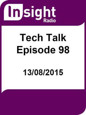 cover image of Tech Talk: Episode 98 - 13/08/2015